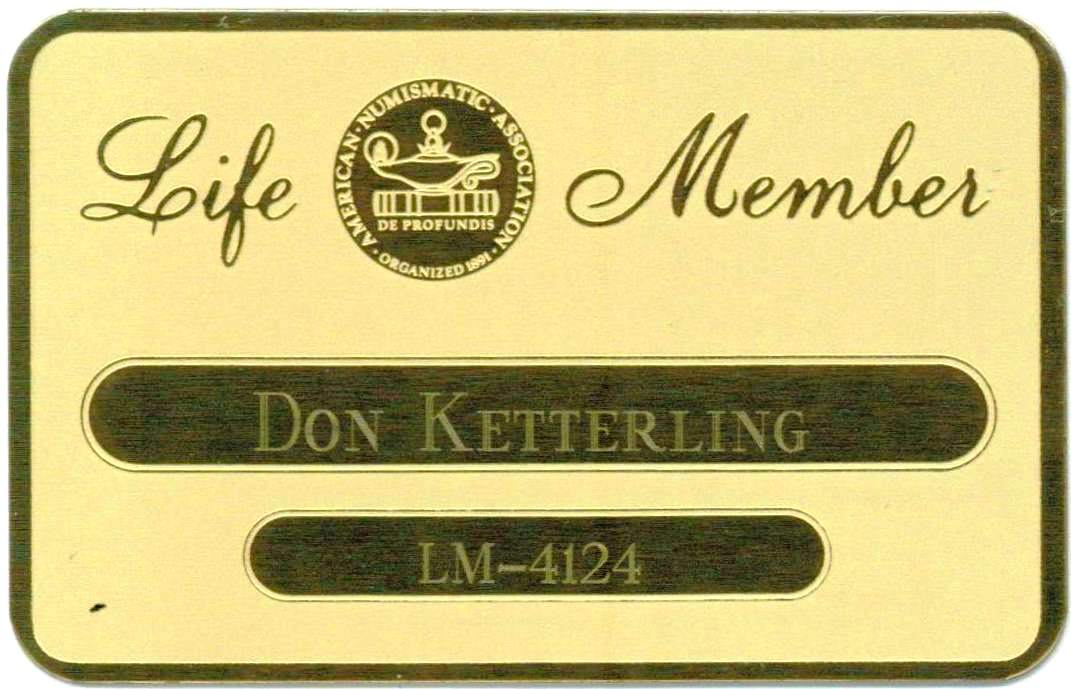 Don Ketterling is a Life Member of the American Numismatic Association (ANA).