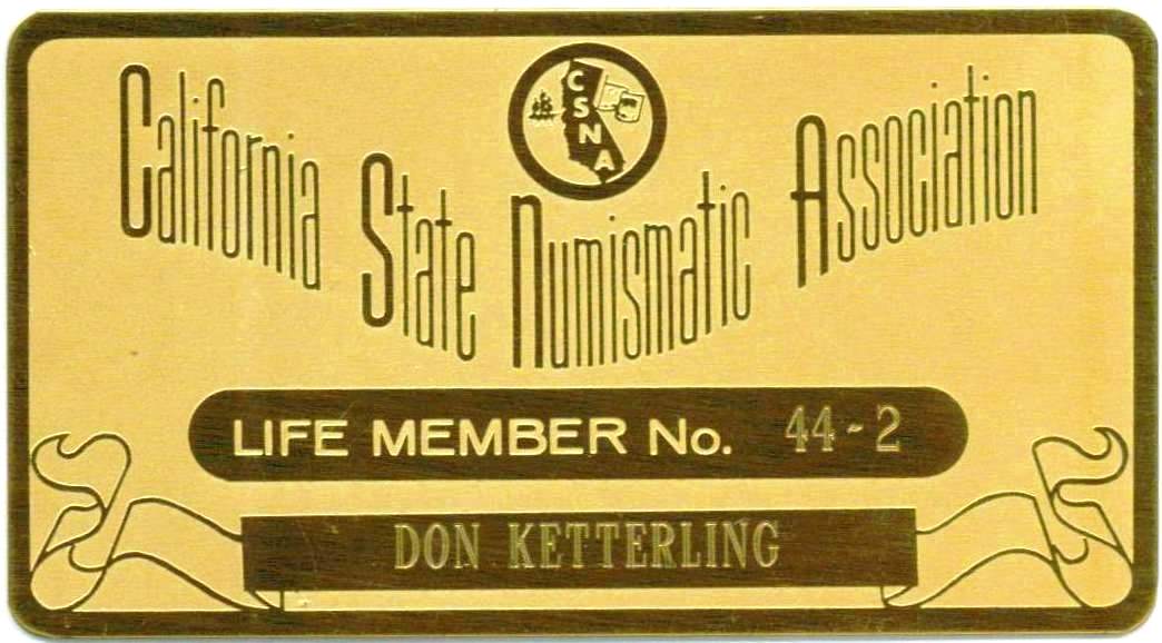 Don Ketterling is a Life Member of the California State Numismatic Association.