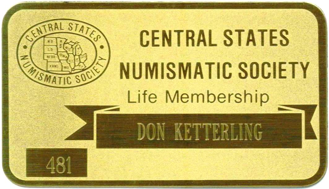Don Ketterling is a Life Member of the Central States Numismatic Society.