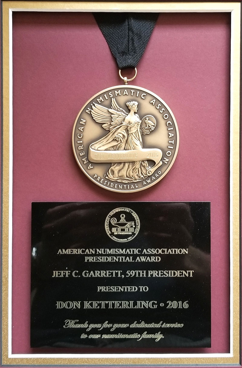 Don Ketterling has won numerous awards for service to the numismatic community, including this President's Award from the ANA.